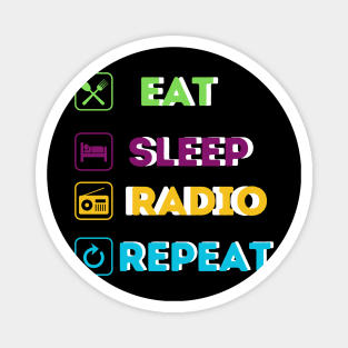 Funny eat sleep radio repeat Magnet